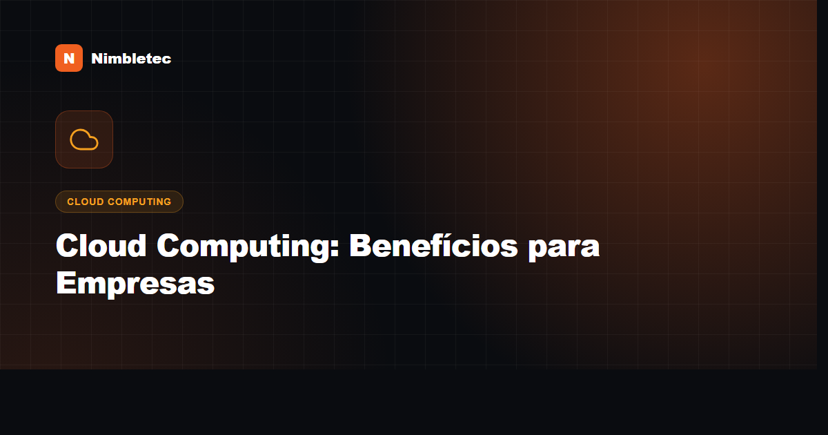 Cloud computing: como a nuvem pode reduzir custos e aumentar a produtividade da sua empresa