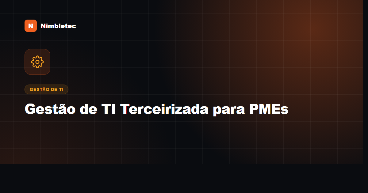 Gestão de TI para PMEs: por que terceirizar pode ser a melhor decisão estratégica