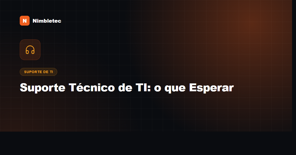 Suporte técnico de TI para empresas: o que esperar de um serviço de qualidade